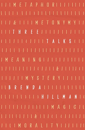 Book Cover Image of “Three Talks: Metaphor and Metonymy, Meaning and Mystery, Magic and Morality”