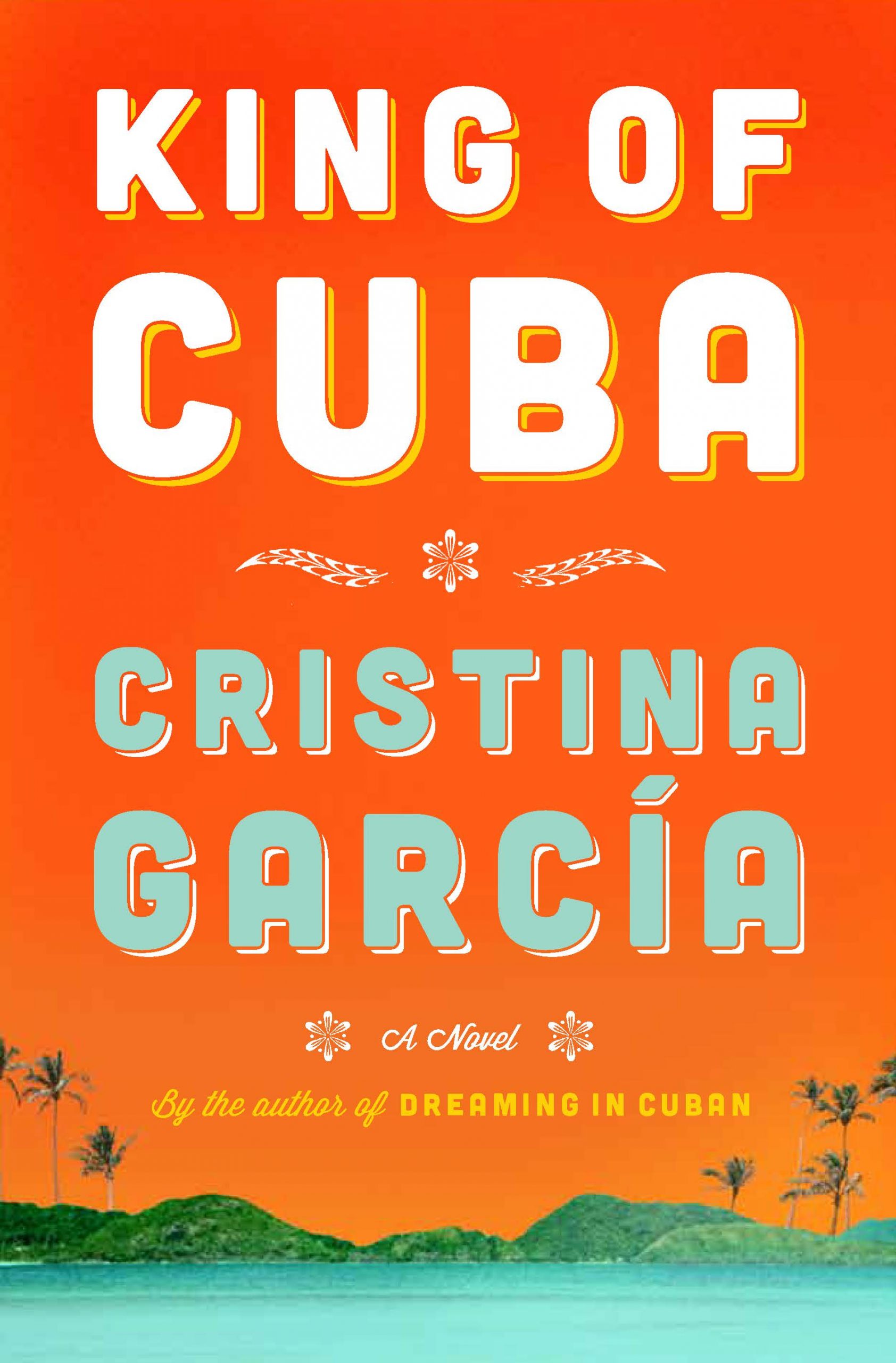 King Of Cuba by Cristina Garcia