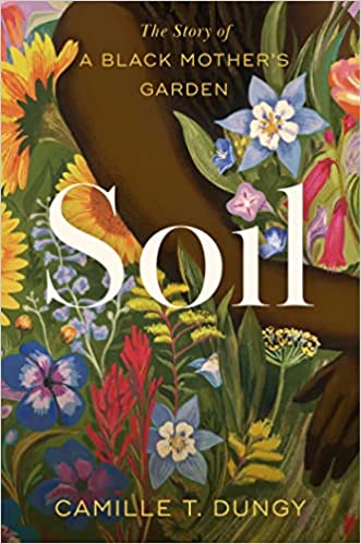 Book Cover Image of “Soil: The Story of a Black Mother’s Garden”