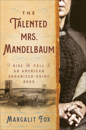 Book Cover Image of “The Talented Mrs. Mandelbaum: The Rise and Fall of an American Organized-Crime Boss”