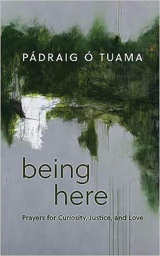 Book Cover Image of “Being Here: Prayers for Curiosity, Justice, and Love”