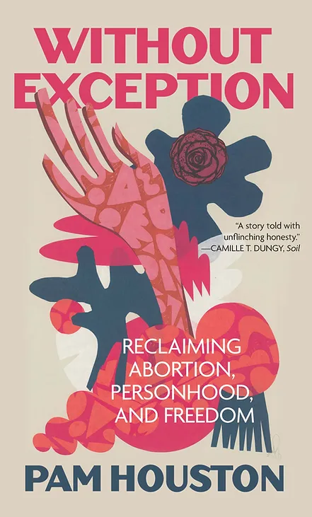 Book Cover Image of “Without Exception: Reclaiming Abortion, Personhood, and Freedom”